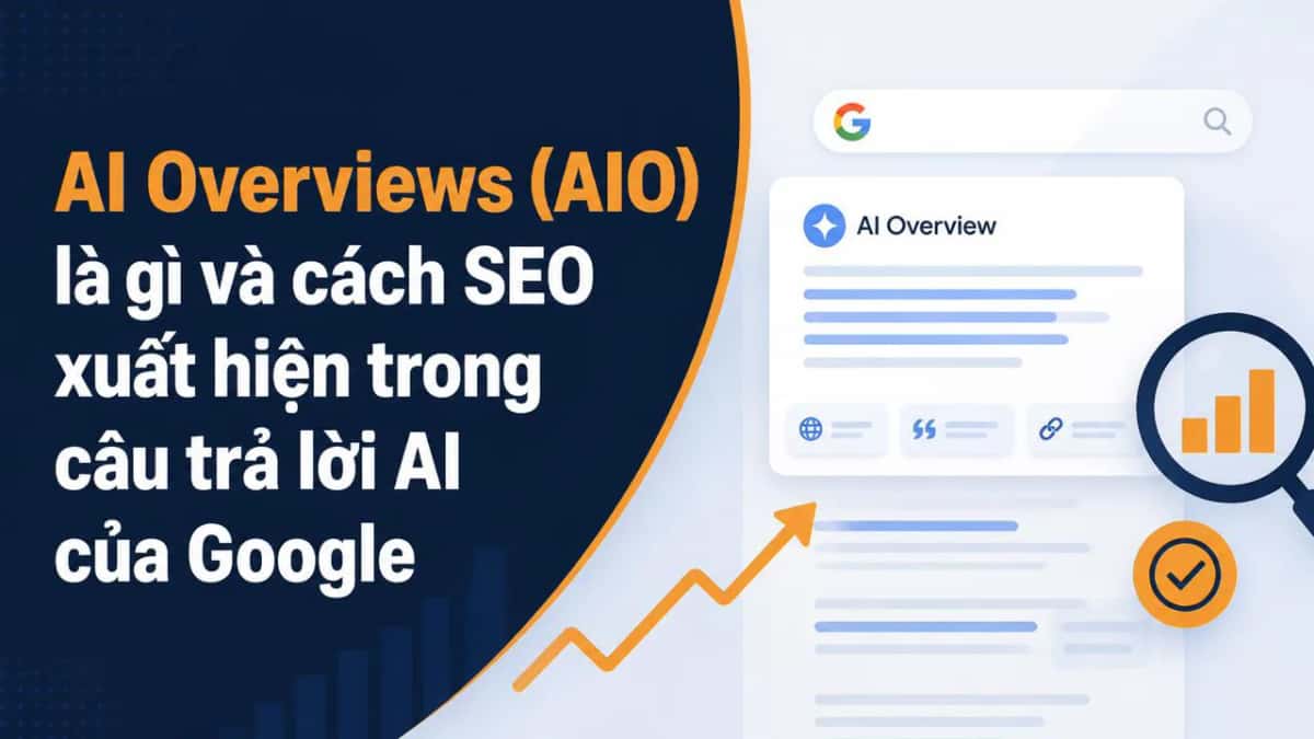 AI Overviews (AIO) là gì và cách SEO xuất hiện trong câu trả lời AI của Google