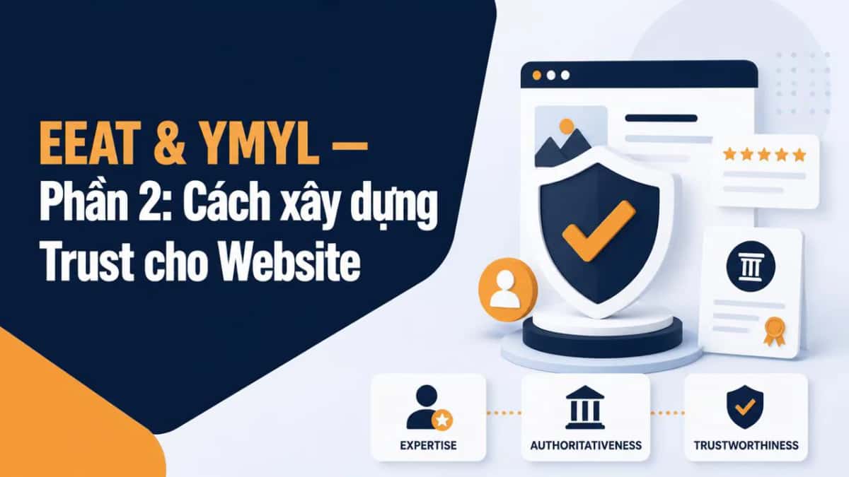EEAT & YMYL — Phần 2: Cách xây dựng Trust cho Website