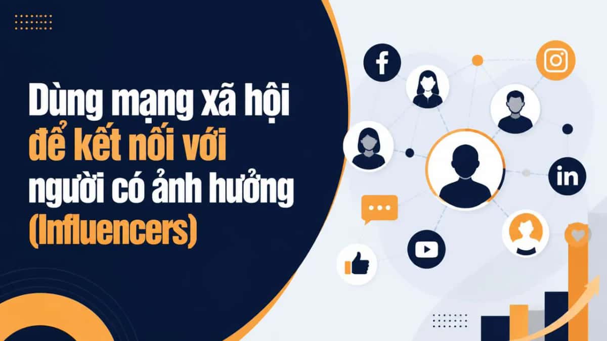 Dùng mạng xã hội để kết nối với người có ảnh hưởng (Influencers)