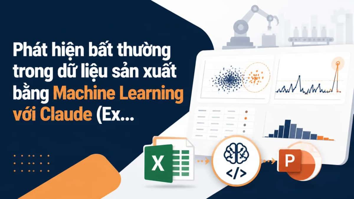 Phát hiện bất thường trong dữ liệu sản xuất bằng Machine Learning với Claude (Excel + PowerPoint)