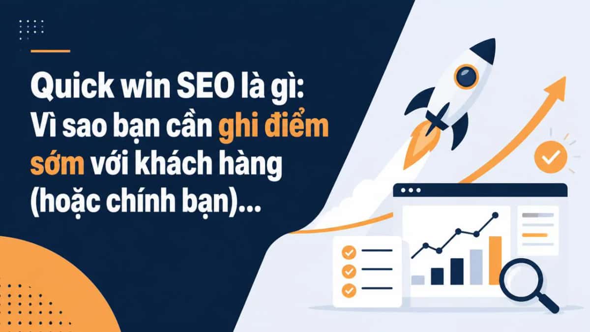 Quick win SEO là gì: Vì sao bạn cần ghi điểm sớm với khách hàng (hoặc chính bạn) ngay tuần đầu