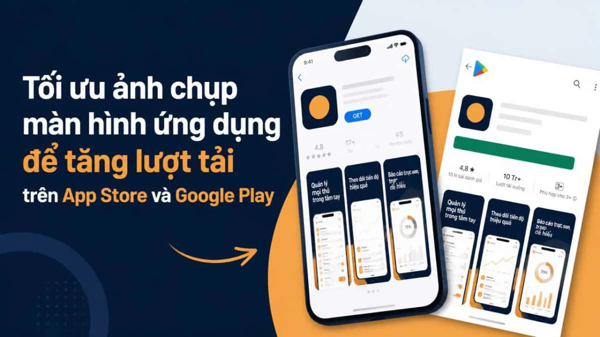Tối ưu ảnh chụp màn hình ứng dụng để tăng lượt tải trên App Store và Google Play