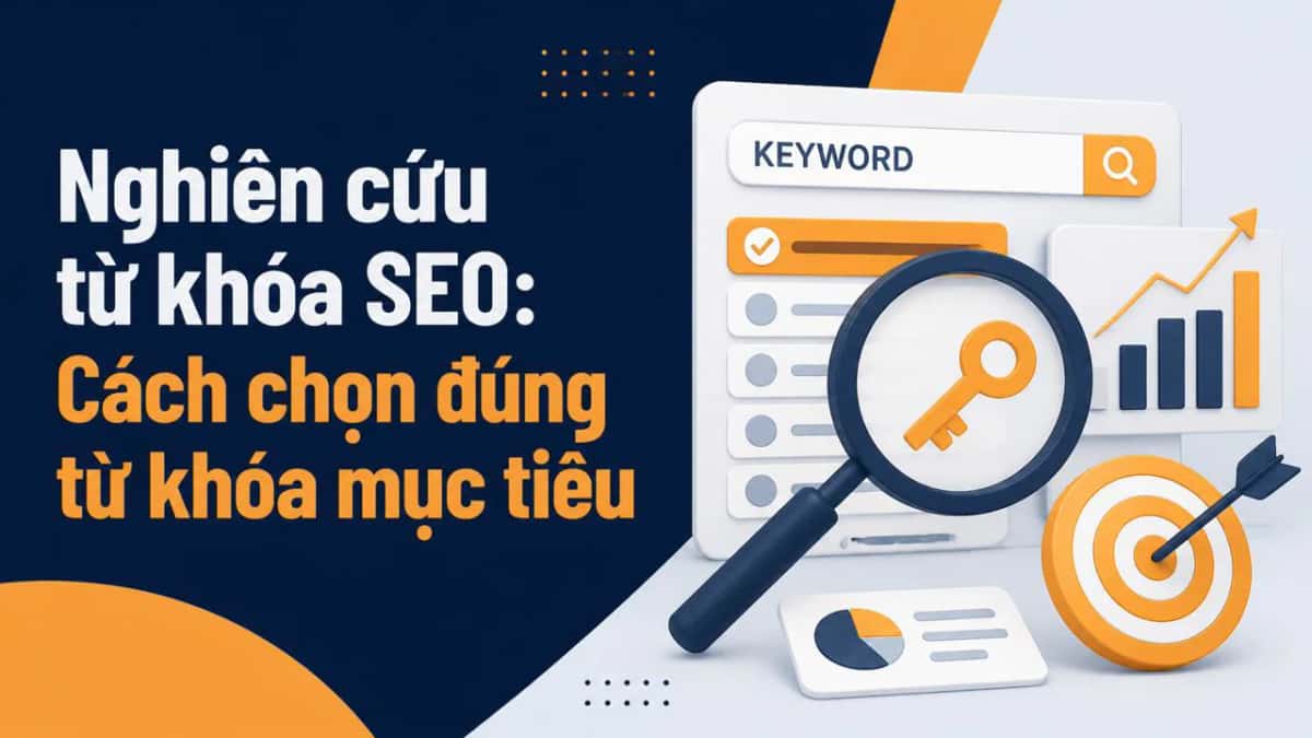 Nghiên cứu từ khóa SEO: Cách chọn đúng từ khóa mục tiêu